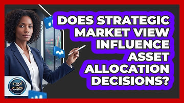 Does Strategic Market View Influence Asset Allocation Decisions?