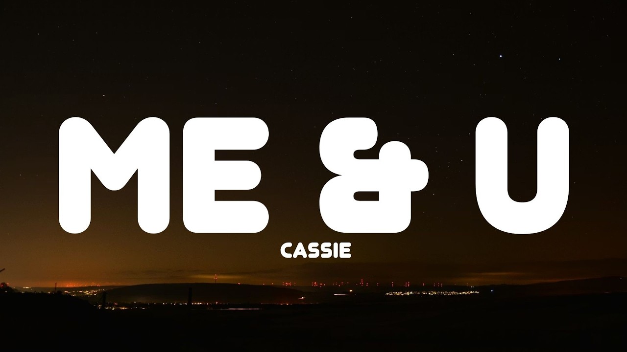 Cassie - Me & U (Lyrics) - YouTube