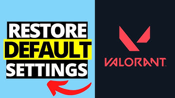 How To Restore Default Settings in Valorant