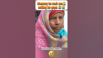 Mummy ke muh me 😱 soiling ho gaya 😰😭#ginnipandey #sad #mummy #face #emotional #reaction