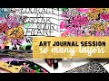 art journal session- so many layers