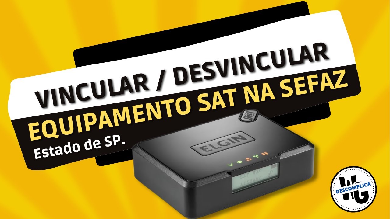 Sat Sp Aprenda a Vincular ou Desativar o SAT na SEFAZ - SP - Descomplica WG ...
