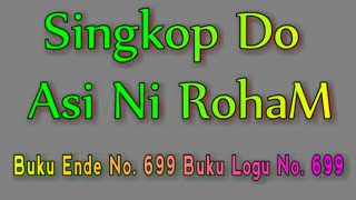 Video thumbnail of "Buku Ende No.699 - Singkop Do Asi Ni Roham"