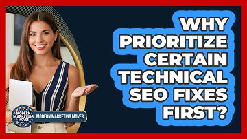 Why Prioritize Certain Technical SEO Fixes First? - Modern Marketing Moves