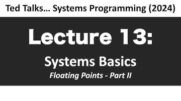 CSCI2467 -  L13: Systems Basics - Floating Points - Part II