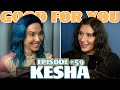 Ep #59: KESHA | Good For You Podcast with Whitney Cummings