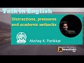 Talk in English &quot;Distractions, Pressures and Academic Setbacks in Children&quot; by Akshay K Panikkar