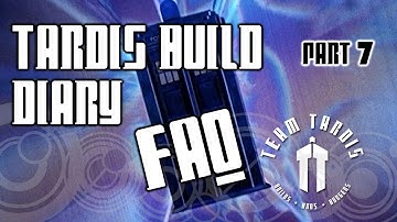 TARDIS Build Diary - FAQ 2