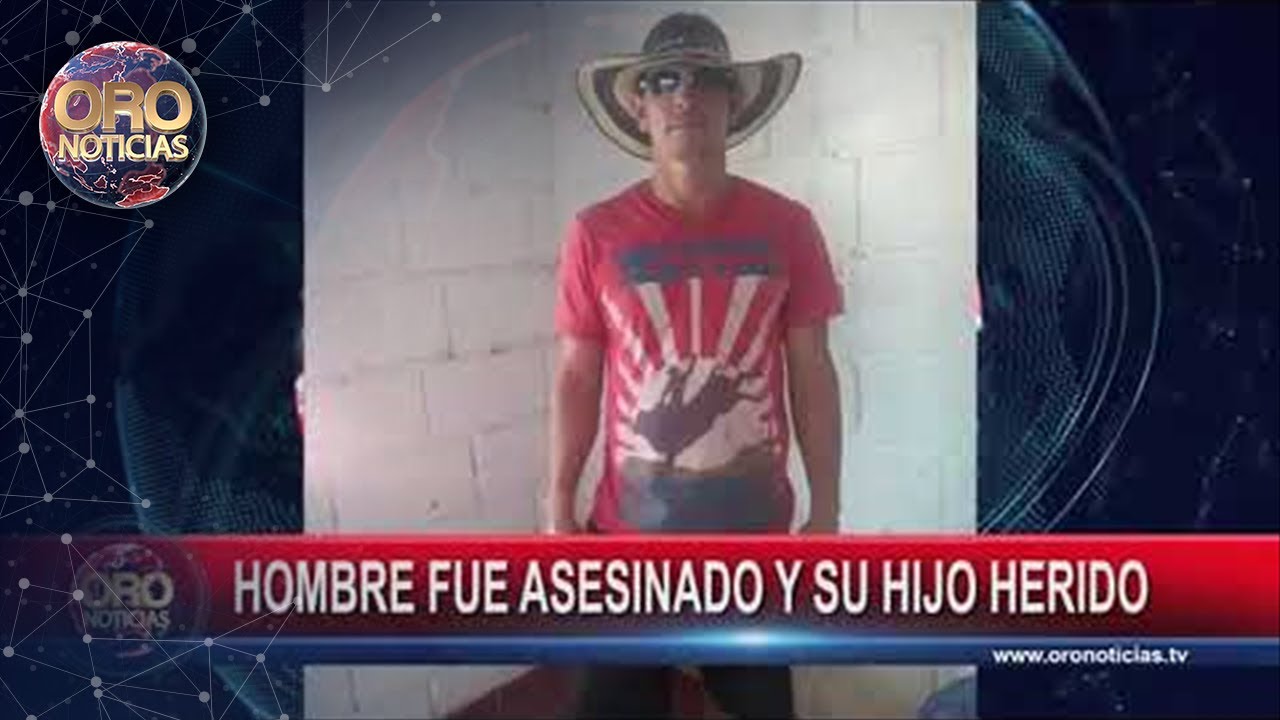 Hombre fue asesinado y su hijo herido en sabana de torres | Oro ...