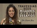 Dra. Rosana Alves - Travessias, Seus Milagres e os Seus Desafios (Mensagem)