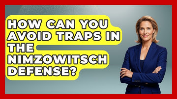 How Can You Avoid Traps In The Nimzowitsch Defense? - The Chess Codex