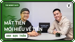 Mất tiền mới hiểu về tiền - Trị Nguyễn (@AnhBanThan) | #TheMoneyDate S2Ep1