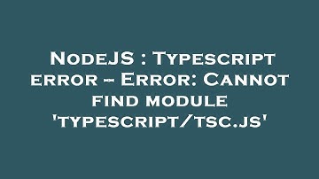 NodeJS : Typescript error -- Error: Cannot find module 