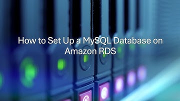 How to Set Up a MySQL Database on Amazon RDS