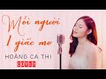 Mỗi người 1 giấc mơ I Hoàng Ca Thi cover I Nhạc Hoa Lời Việt I 人有一個夢想 I