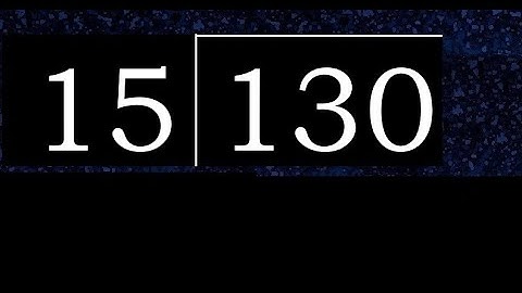 Deel 130 door 15, decimale uitkomst. Delen met 2-cijferige delers. Hoe te doen.