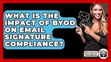 What Is The Impact Of BYOD On Email Signature Compliance? - TheEmailToolbox.com