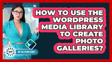 How To Use The WordPress Media Library To Create Photo Galleries? - WP Solutions Guru