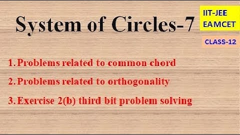 SYSTEM OF CIRCLES PART-7 || EXERCISE 2(b ) || 3rd BIT PROBLEM SOLVING | IIT-JEE | CLASS-12