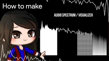 How to make Audio Spectrum / Visualizer || Gacha Stu-Club Tutorial ||