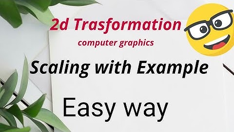scaling in 2d transformation | 2d scaling in computer graphics | example
