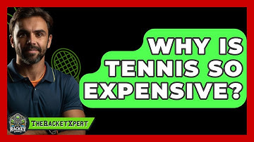Why Is Tennis So Expensive? - The Racket Xpert
