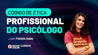 Código de Ética Profissional do Psicólogo - com Fabíola Izaias