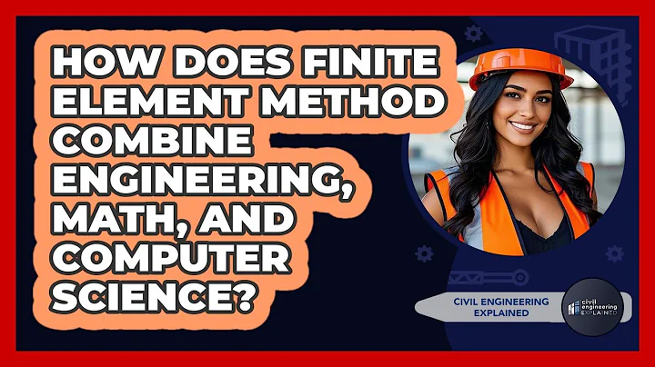 How Does Finite Element Method Combine Engineering, Math, And Computer Science?