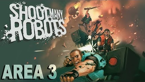 Shoot Many Robots [Area 3: Metal Slag Trail]