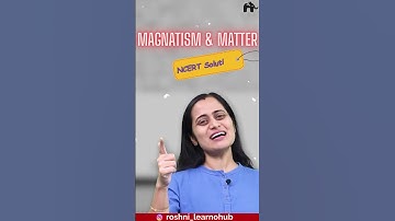 Magnetism and Matter Class 12 Physics NCERT solutions with Roshni Ma