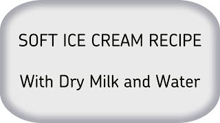 SOFT ICE CREAM RECIPE With Dry Milk and Water screenshot 5