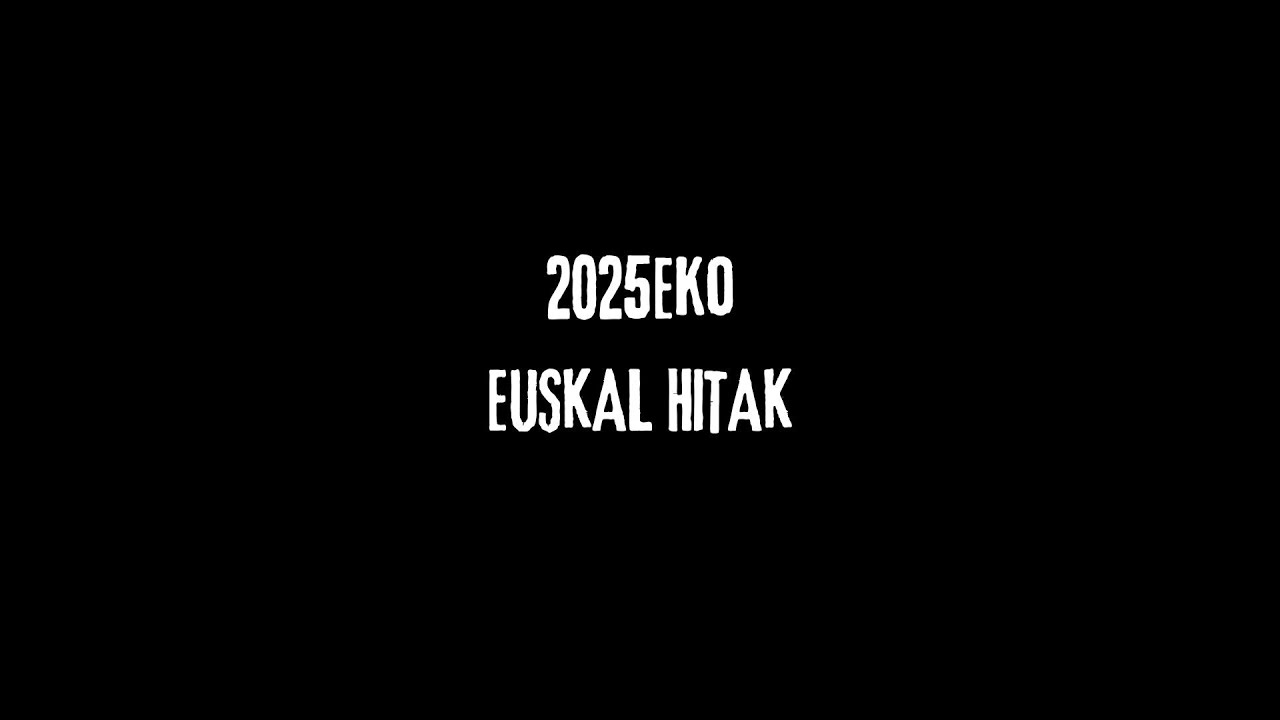 2025eko EUSKAL HITAK | 
