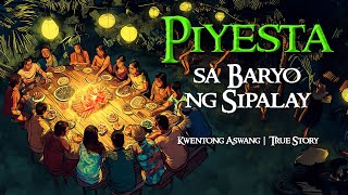 PIYESTA SA BARYO NG SIPALAY | Kwentong Aswang | True Story