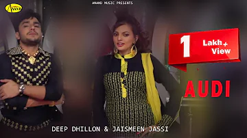 Deep Dhillon - Jaismeen Jassi || Audi ||  New Punjabi Song 2017  || Anand Music