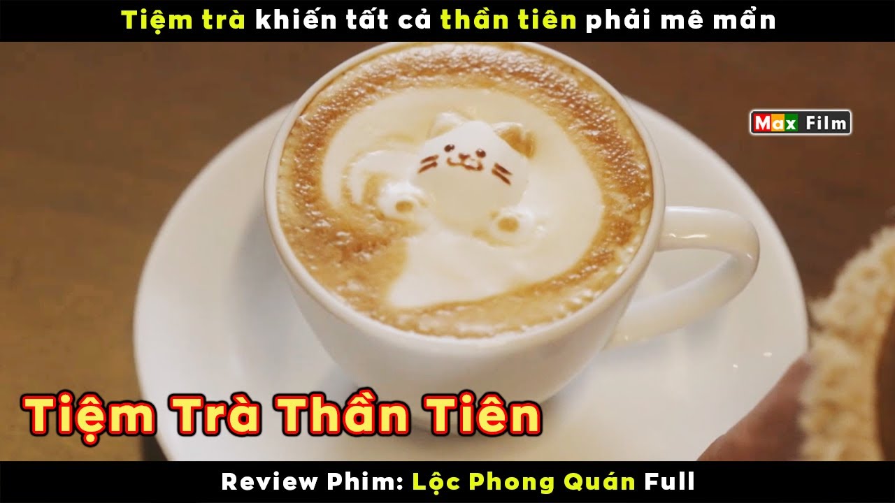 Mọi món ăn ở đây đều là cực phẩm - review phim Lộc Phong Quán (Full)