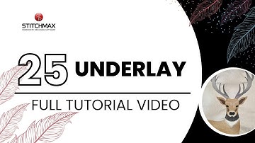 25.0 Underlay (Eng)  || Full Tutorial For Beginners || StitchMax India