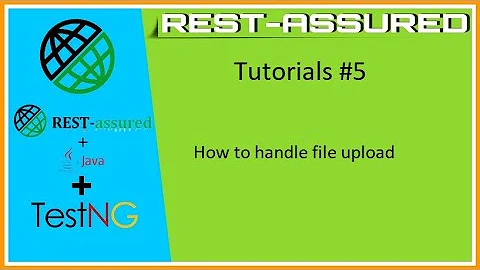 #Tutorials 5 | RestAssured | How to upload file using API