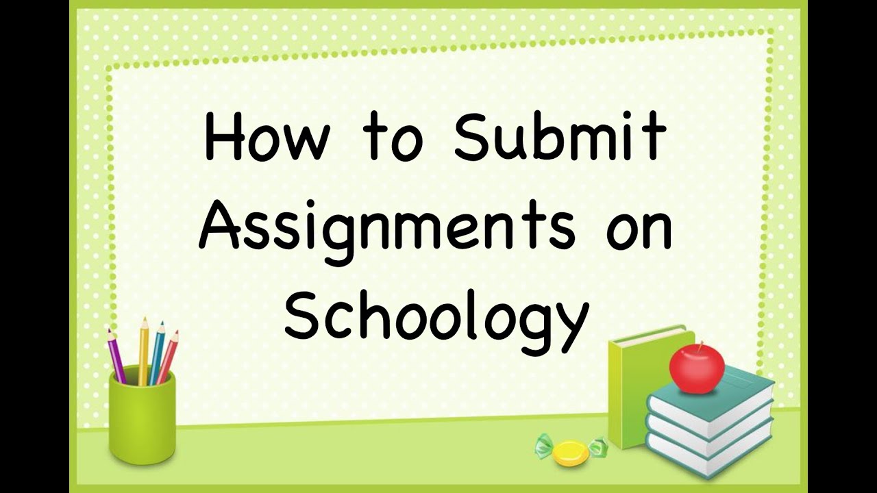 how do you submit assignment on schoology