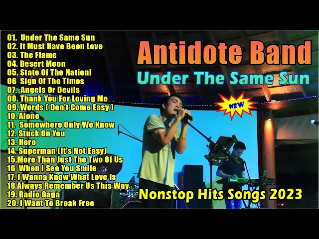 Antidote Band Best Songs 2023 - Antidote Band Nonstop Hits Songs 2023 - The Flame,Under The Same Sun class=