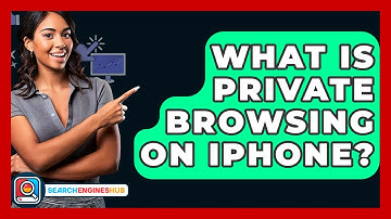 What Is Private Browsing On IPhone? - SearchEnginesHub.com