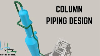 Piping Stress on Elevated Pressure Vessel (Column)  Pipe supporting identified as well.