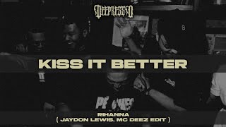 Rihanna - Kiss It Better ( Jaydon Lewis, MC Deez Edit ) Resimi