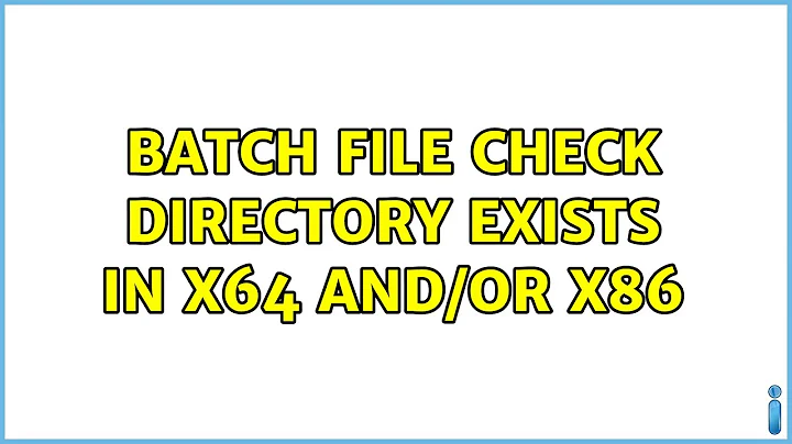 Batch File Check Directory exists in x64 and/or x86 (3 Solutions!!)