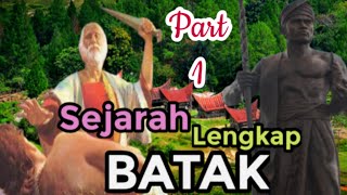 Part 1 - Sejarah BATAK Lengkap - Silsilah Si Raja BATAK - Asal Usul Marga BATAK