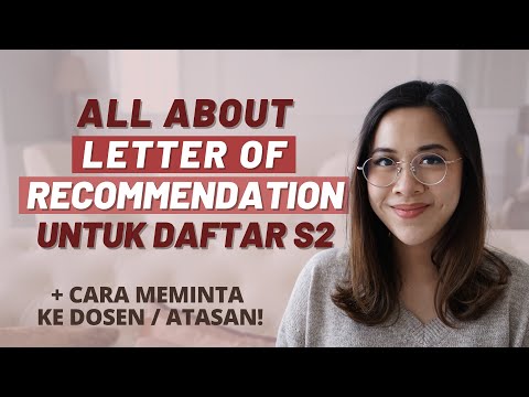 Letter of Recommendation untuk Daftar S2 / Beasiswa: Cara Minta, Isi, Format, dan Tips Lainnya