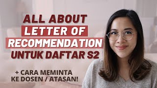 Letter of Recommendation untuk Daftar S2 / Beasiswa: Cara Minta, Isi, Format, dan Tips Lainnya