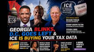 D.C. Goes Left & ICE Is Buying Your Tax Data | Richard Fowler, Bishop Tolton & Steven J. Ross