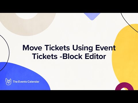 Move Tickets Using Event Tickets - Block Editor