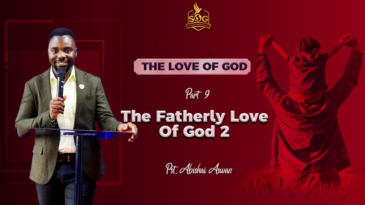 The Love Of God | Part 9 - The Fatherly Love of God 2