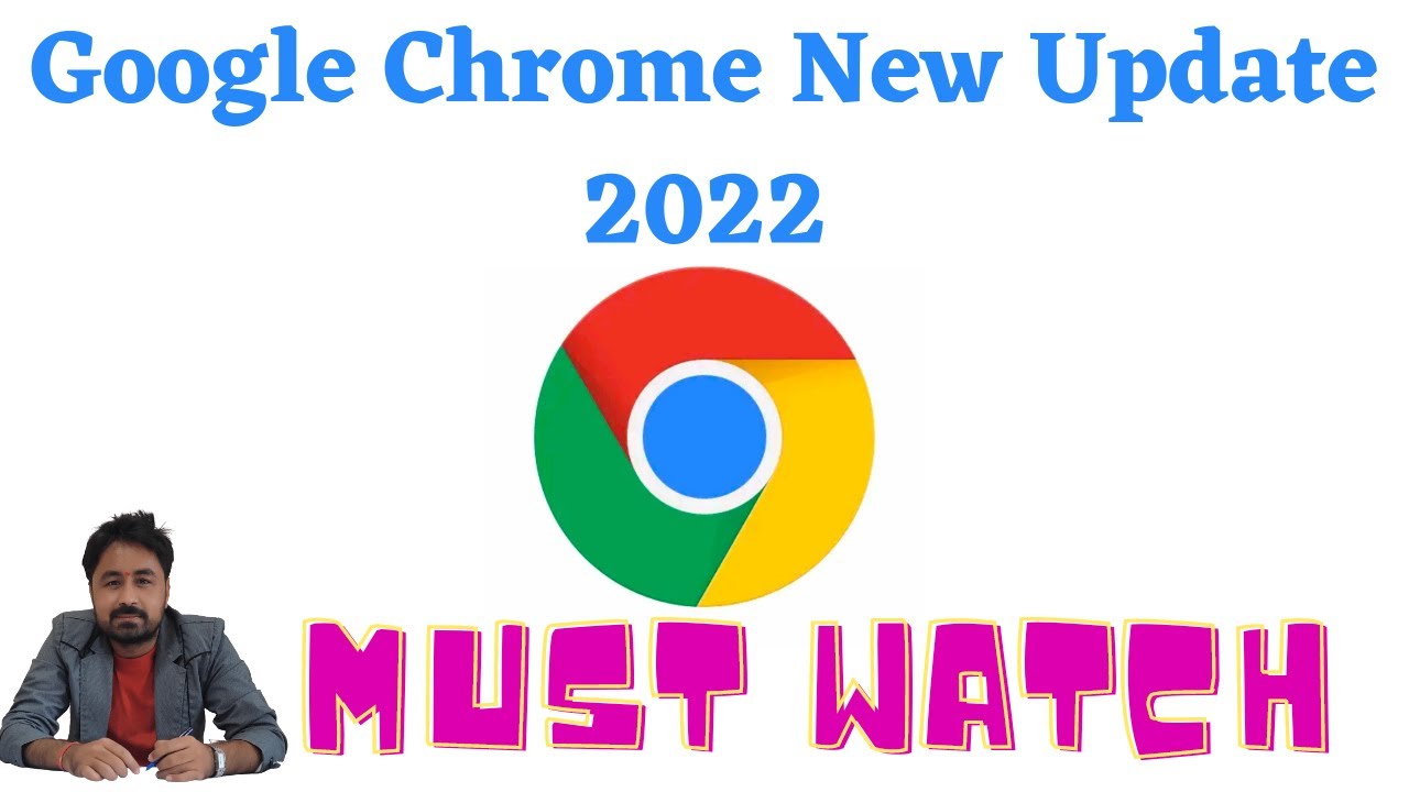 Google Chrome new update Google Chrome update 2022 Chrome tips